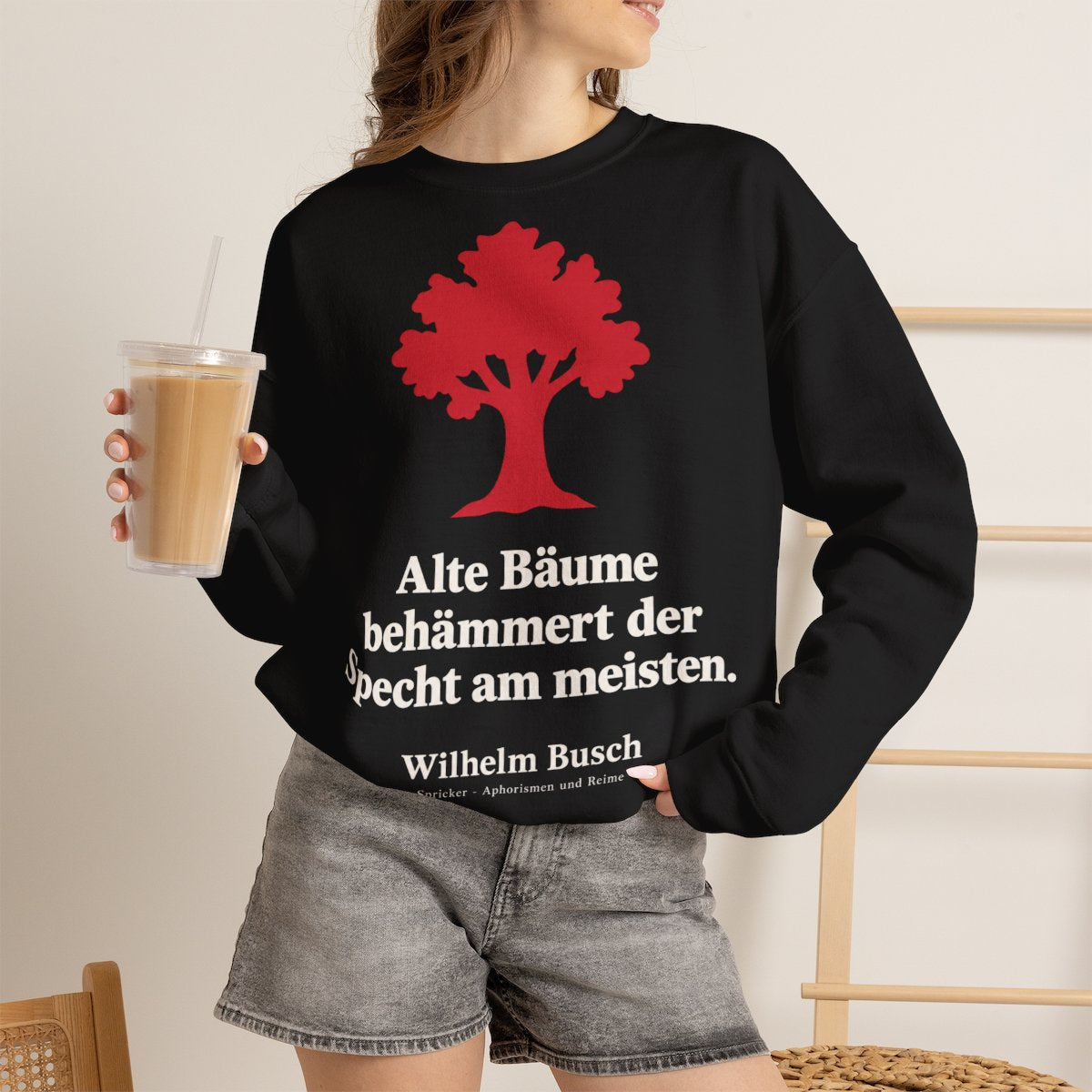 Unisex Sweatshirt mit Zitat - Busch - Alte Bäume behämmert der Specht am meisten Symbol – lifestyle-2