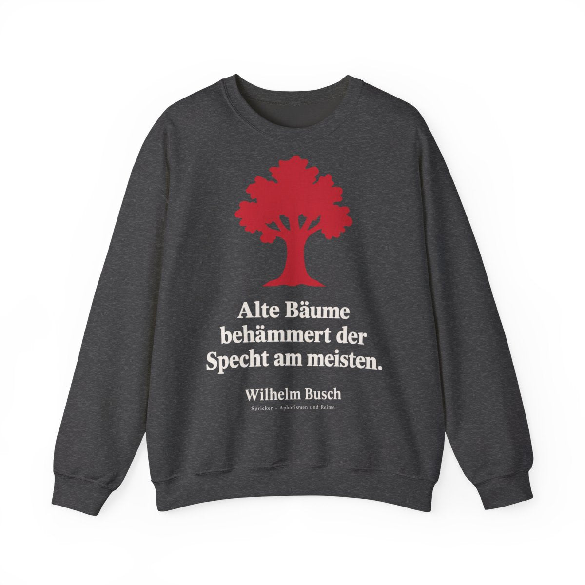 Unisex Sweatshirt mit Zitat - Busch - Alte Bäume behämmert der Specht am meisten Symbol – front