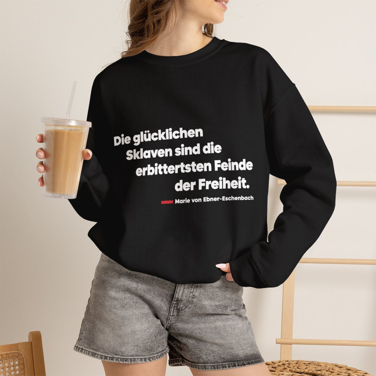 Unisex Sweatshirt mit Zitat - Ebner-Eschenbach - Die glücklichen Sklaven – lifestyle-2