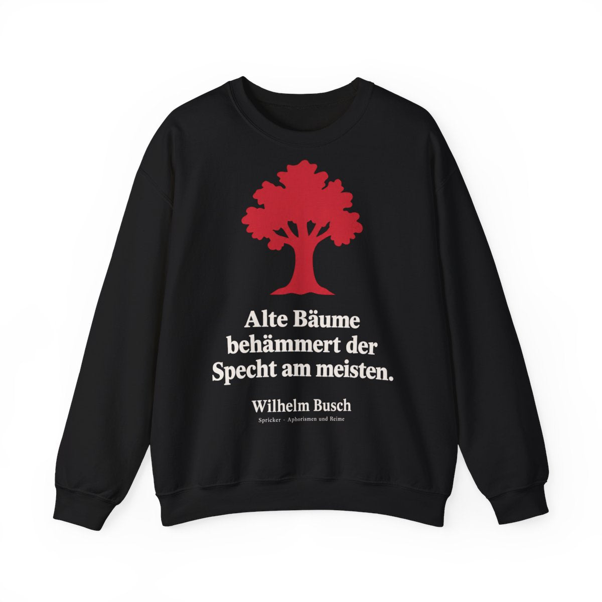 Unisex Sweatshirt mit Zitat - Busch - Alte Bäume behämmert der Specht am meisten Symbol – front