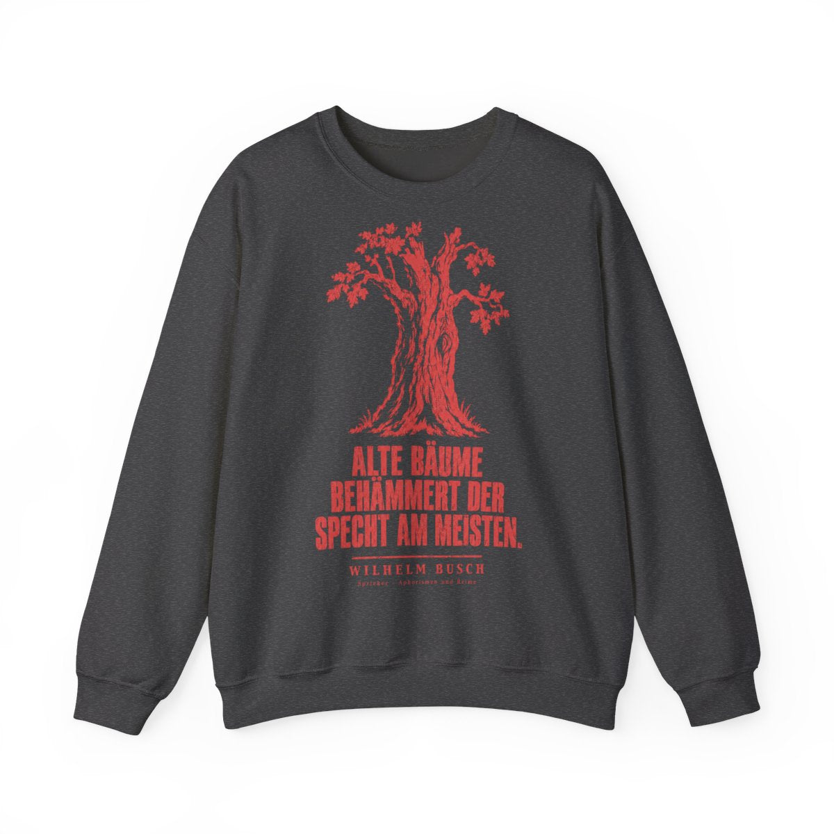 Unisex Sweatshirt mit Zitat - Busch - Alte Bäume behämmert der Specht am meisten – front