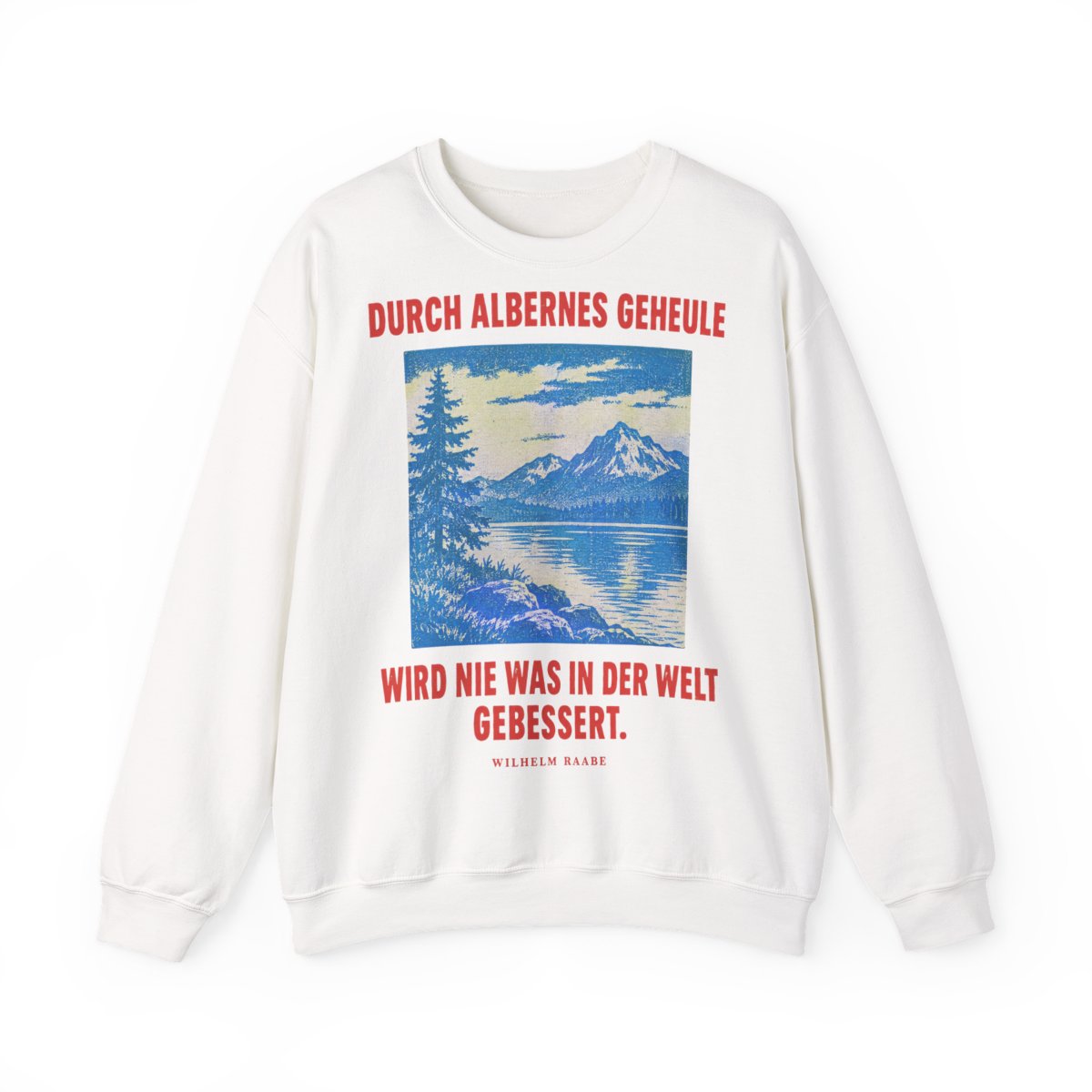 Unisex Sweatshirt mit Zitat - Raabe - Durch albernes Geheule wird nie – front