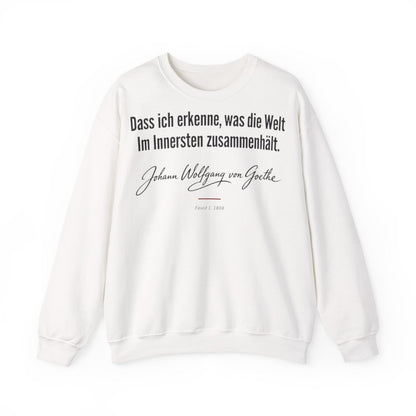 Unisex Sweatshirt mit Zitat - Goethe - Dass ich erkenne, was die Welt Signatur – front