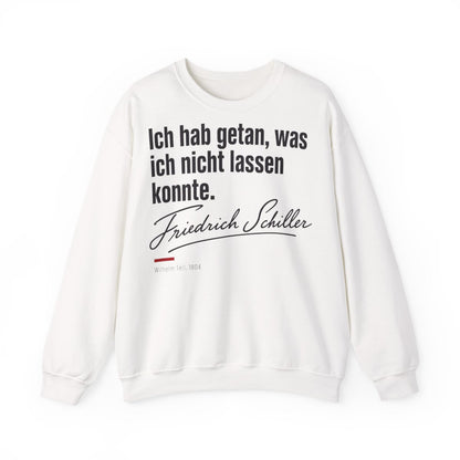 Unisex Sweatshirt mit Zitat - Schiller - Ich hab getan – front