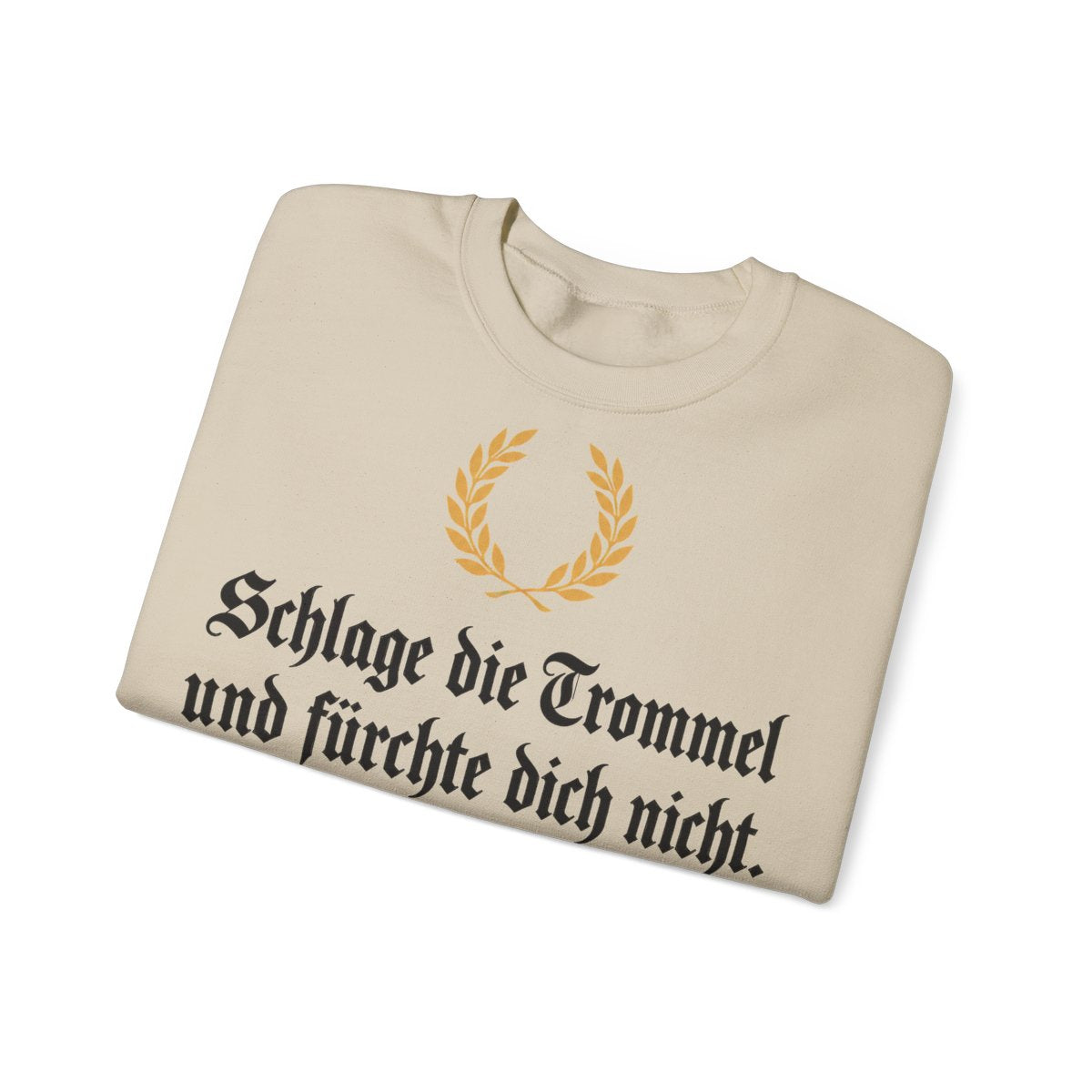 Unisex Sweatshirt mit Zitat - Heine - Schlage die Trommel und fürchte dich nicht Fraktur – folded