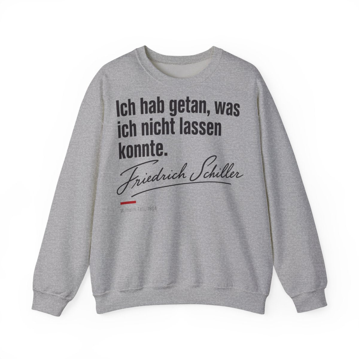 Unisex Sweatshirt mit Zitat - Schiller - Ich hab getan – front