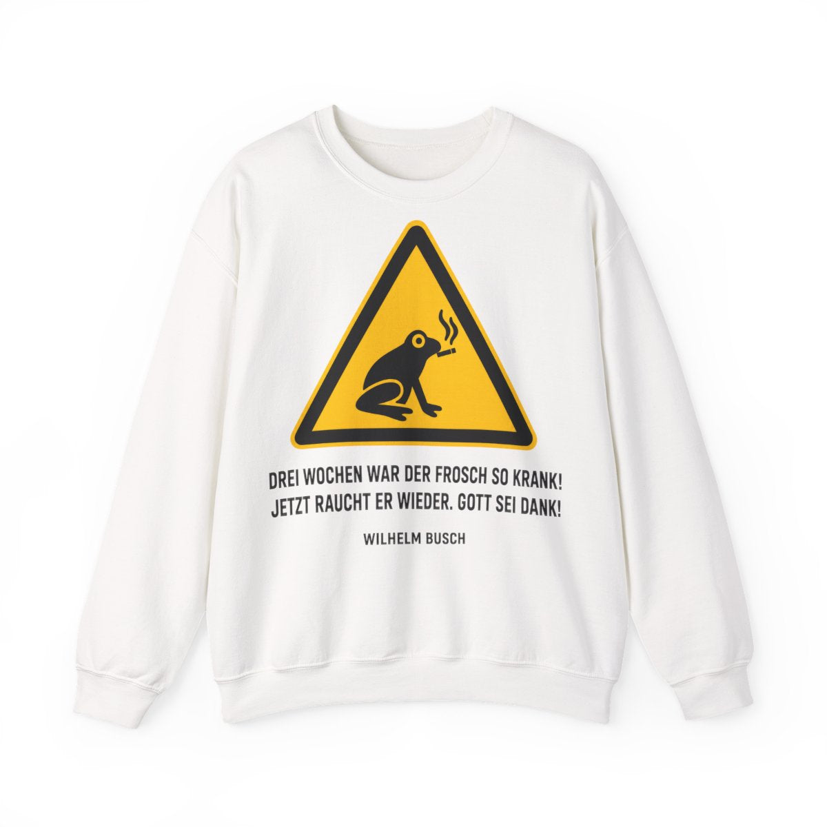 Unisex Sweatshirt mit Zitat - Busch - Drei Wochen war der Frosch so krank – front