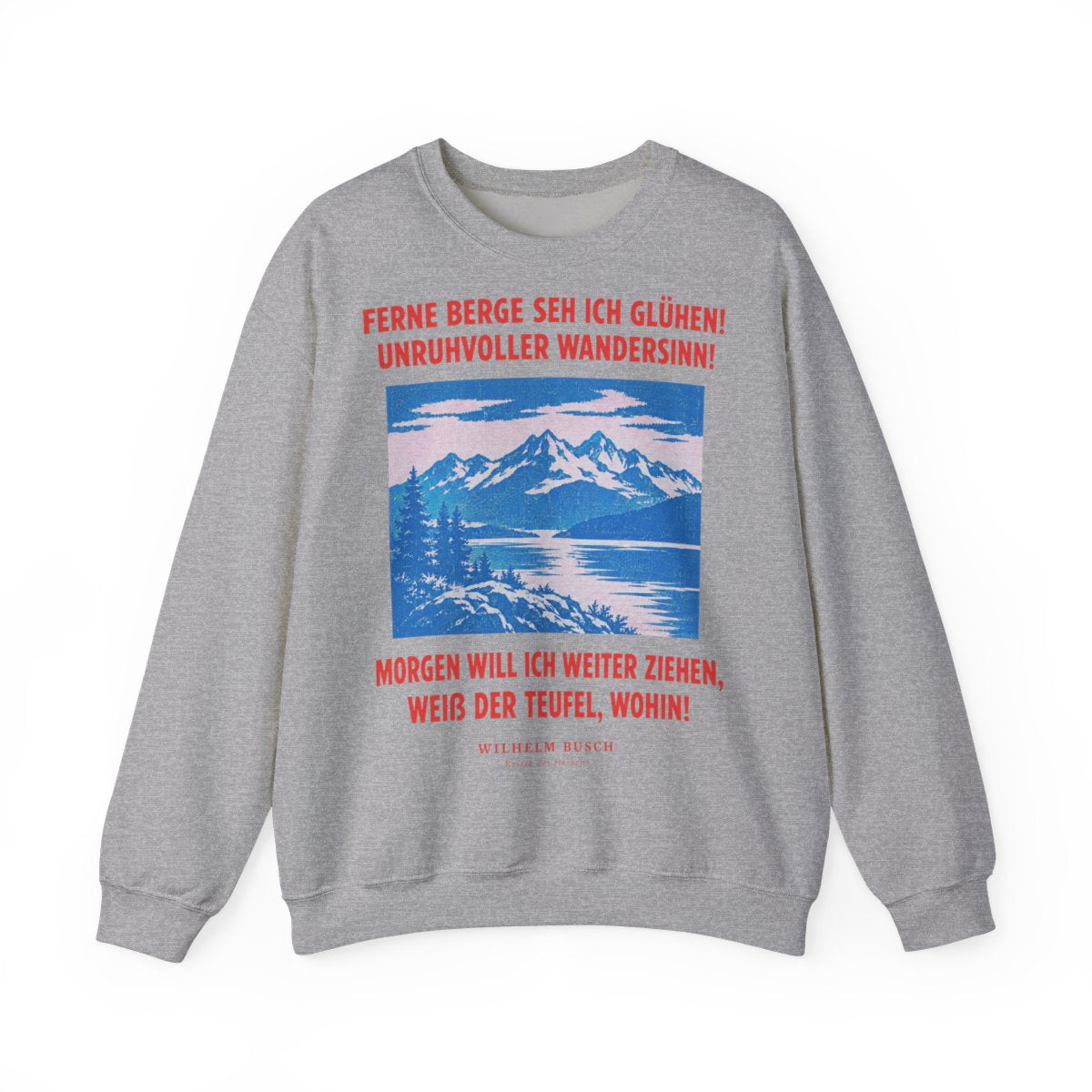 Unisex Sweatshirt mit Zitat - Busch - Ferne Berge seh ich glühen – front