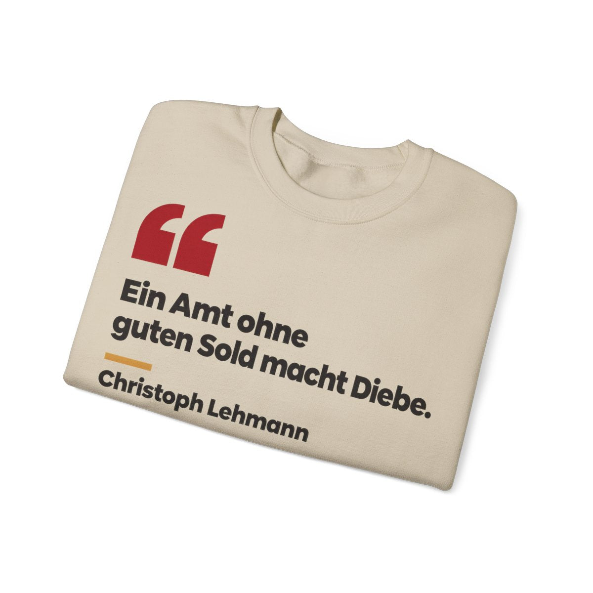 Unisex Sweatshirt mit Zitat - Lehmann - Ein Amt ohne guten Sold macht Diebe – folded