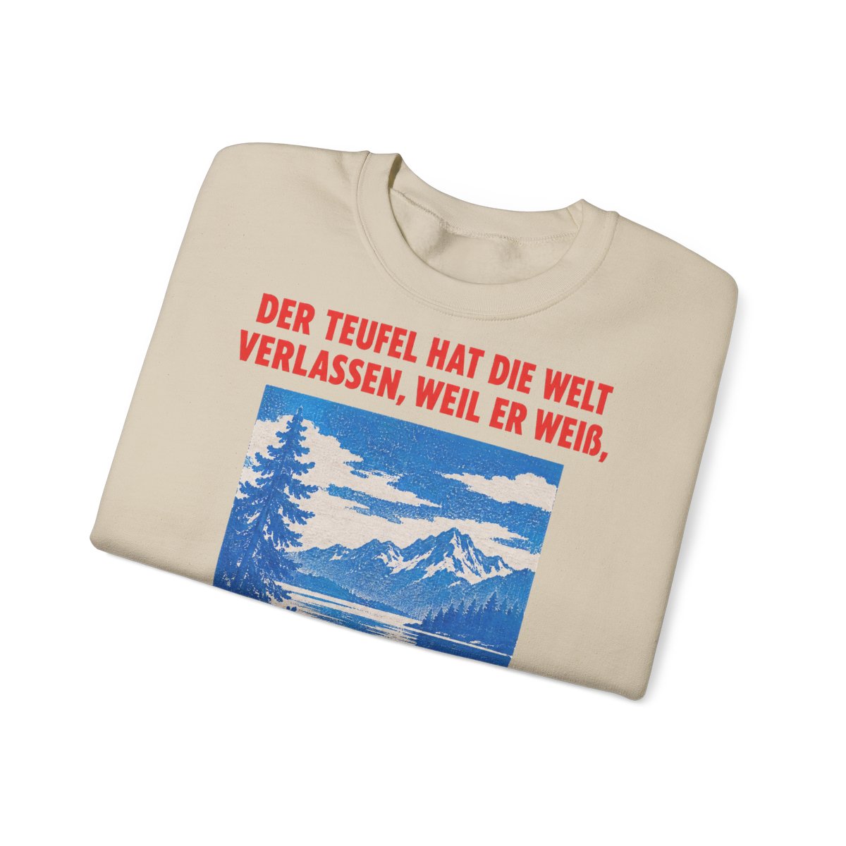 Unisex Sweatshirt mit Zitat - Rückert - Der Teufel hat die Welt Plakat – folded