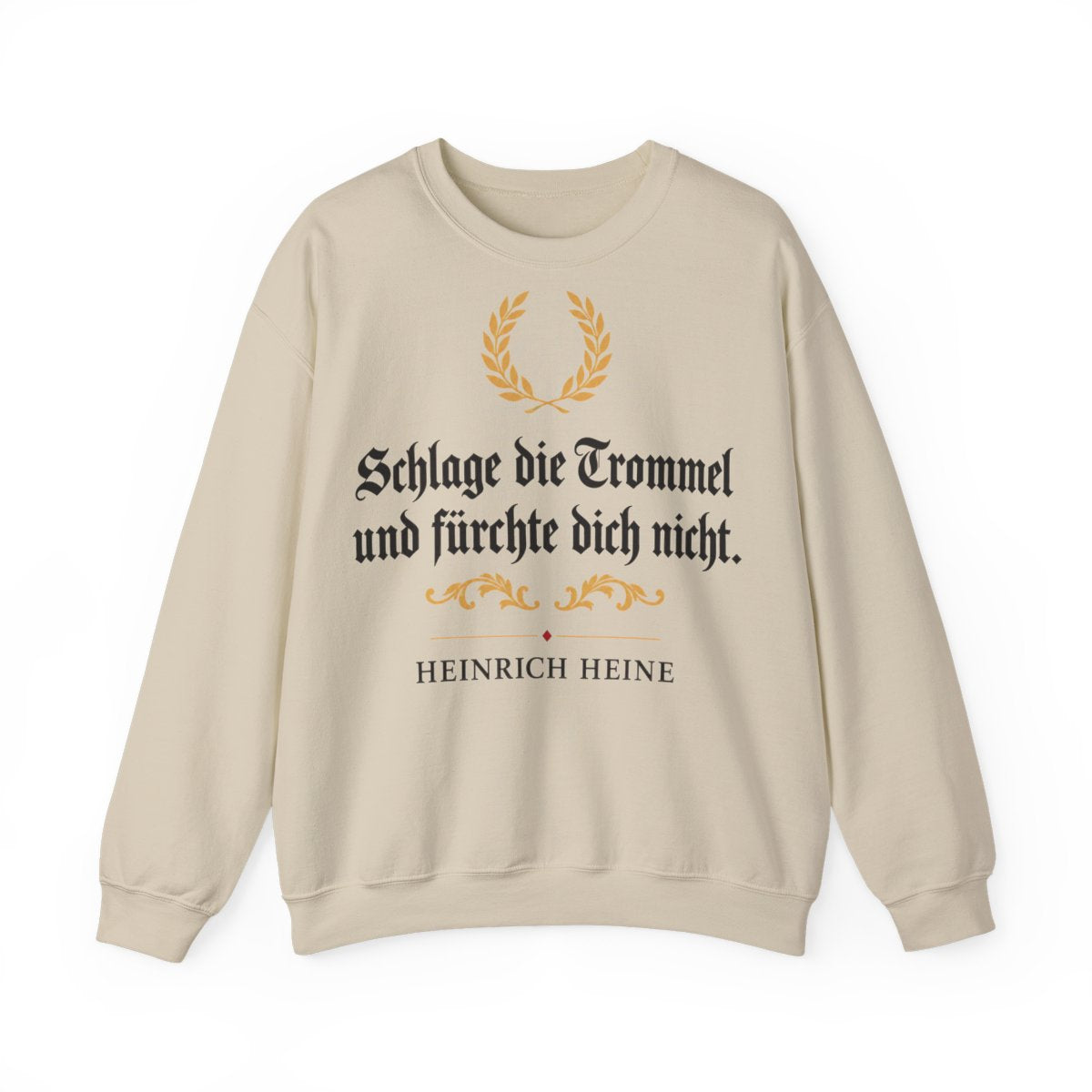 Unisex Sweatshirt mit Zitat - Heine - Schlage die Trommel und fürchte dich nicht Fraktur – front