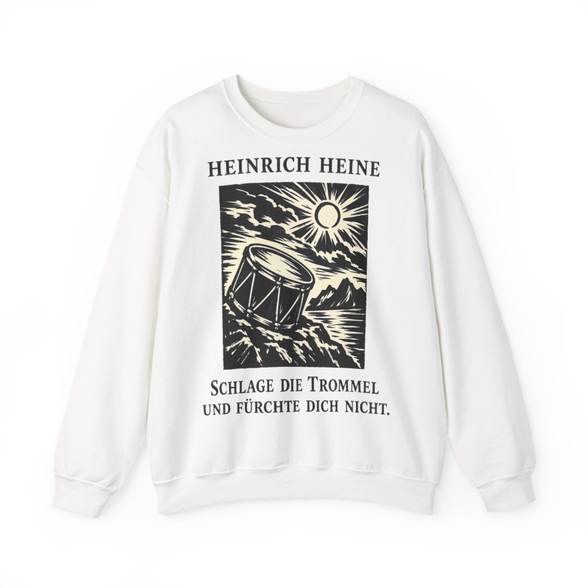 Unisex Sweatshirt mit Zitat - Heine - Schlage die Trommel und fürchte dich nicht – front