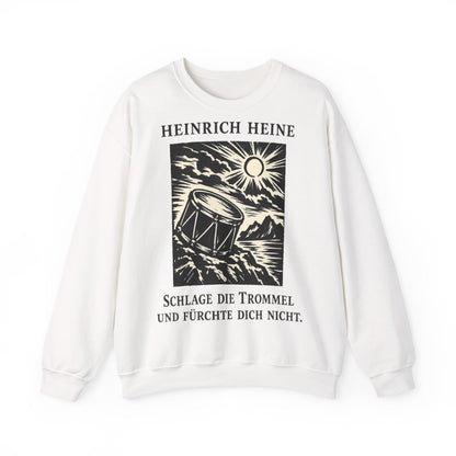 Unisex Sweatshirt mit Zitat - Heine - Schlage die Trommel und fürchte dich nicht – front