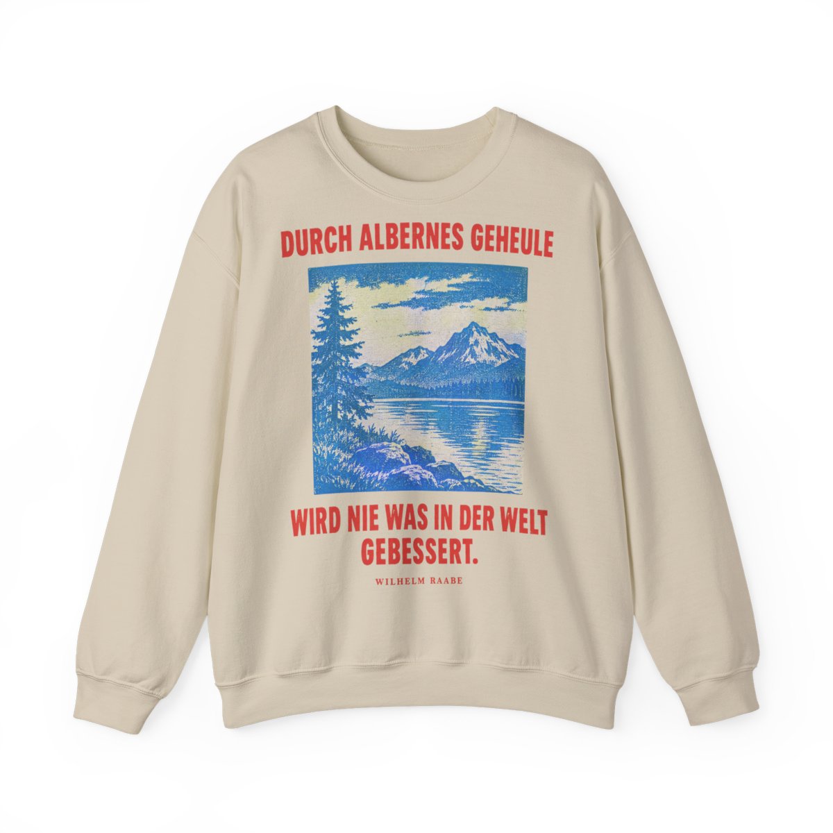 Unisex Sweatshirt mit Zitat - Raabe - Durch albernes Geheule wird nie – front