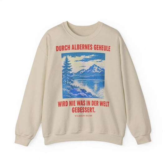 Unisex Sweatshirt mit Zitat - Raabe - Durch albernes Geheule wird nie – front