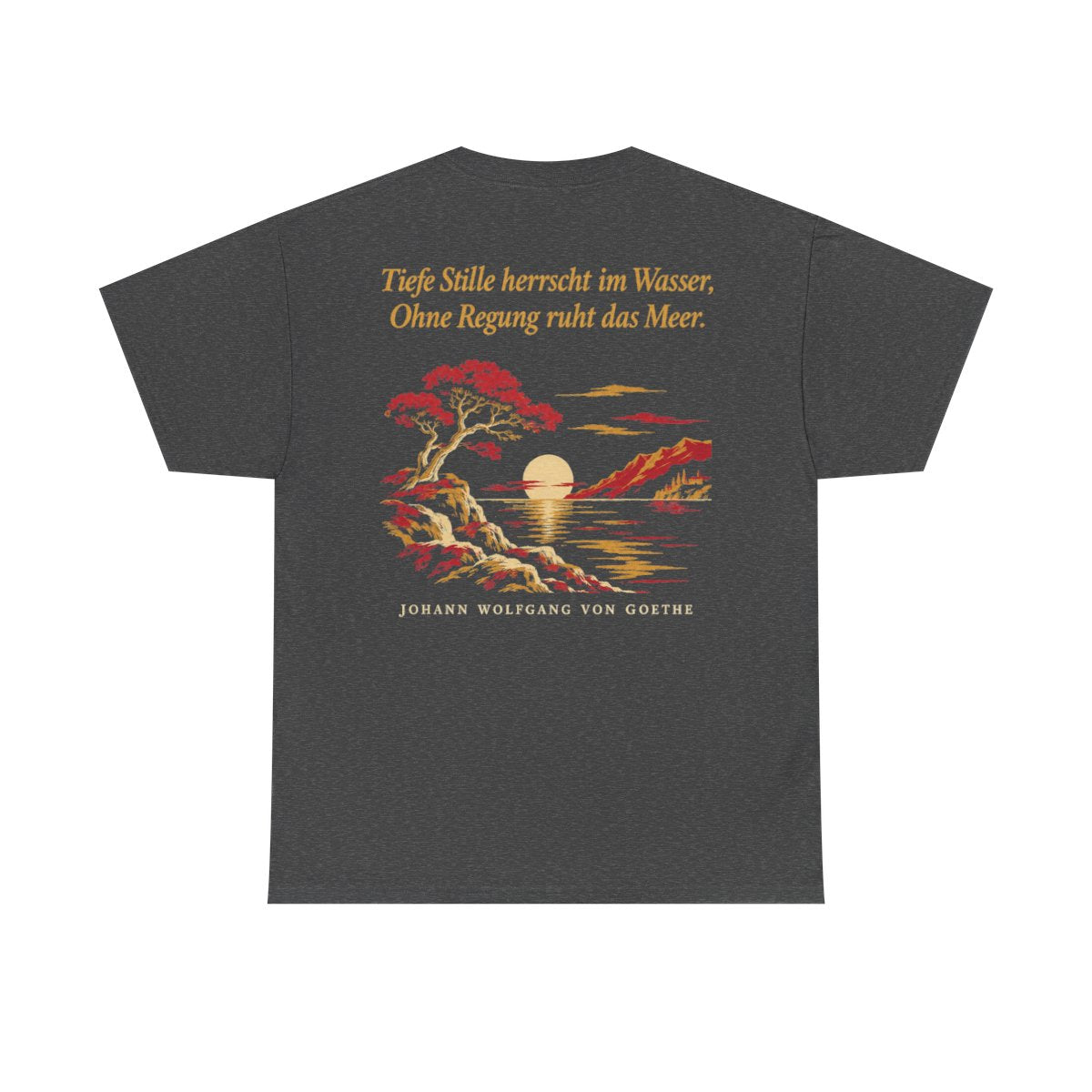 Unisex T-Shirt mit Zitat - Goethe - Tiefe Stille herrscht im Wasser (Druck hinten) – back