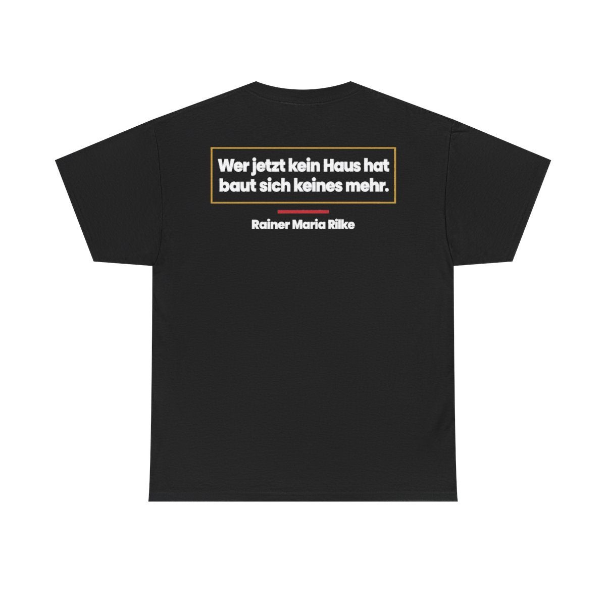 Unisex T-Shirt mit Zitat - Rilke - Wer jetzt kein Haus hat (Druck hinten) – back