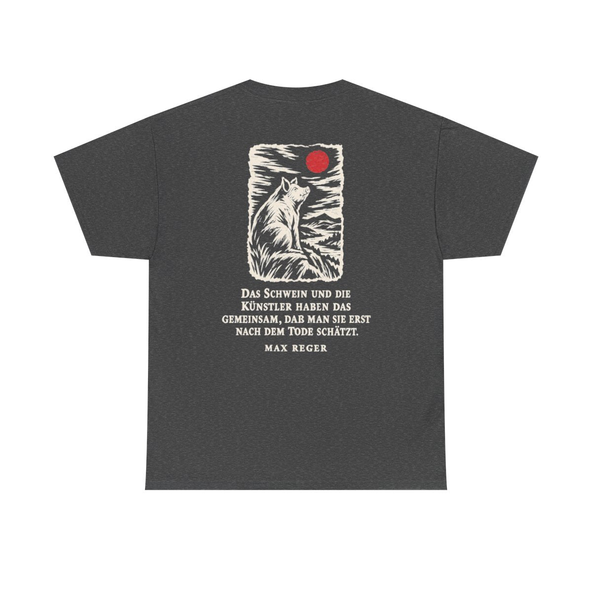 Unisex T-Shirt mit Zitat - Reger - Das Schwein und die Künstler (Druck hinten) – back