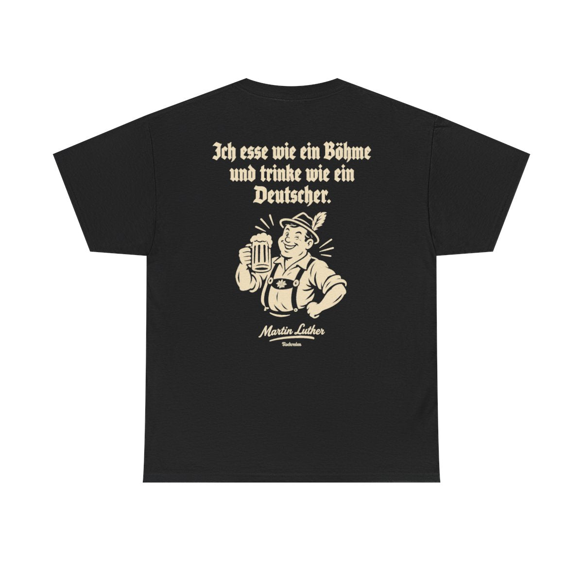 Unisex T-Shirt mit Zitat - Luther - Ich esse wie ein Böhme (Druck hinten) – back