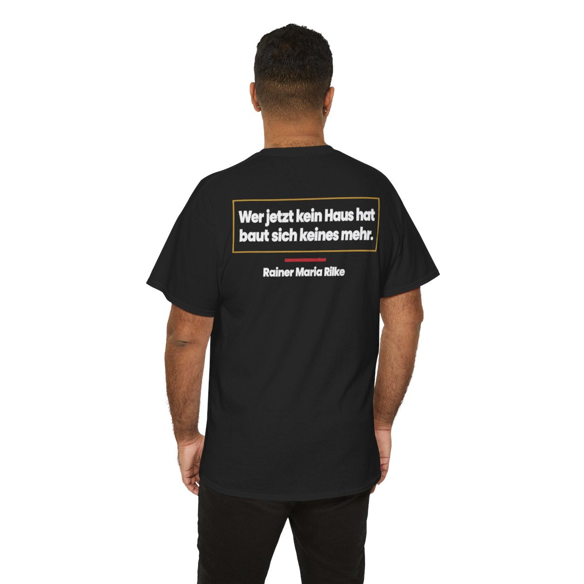 Unisex T-Shirt mit Zitat - Rilke - Wer jetzt kein Haus hat (Druck hinten) – person-6-back