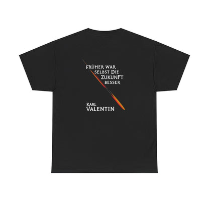 Unisex T-Shirt mit Zitat - Valentin - Früher war selbst die Zukunft besser (Druck hinten) – back