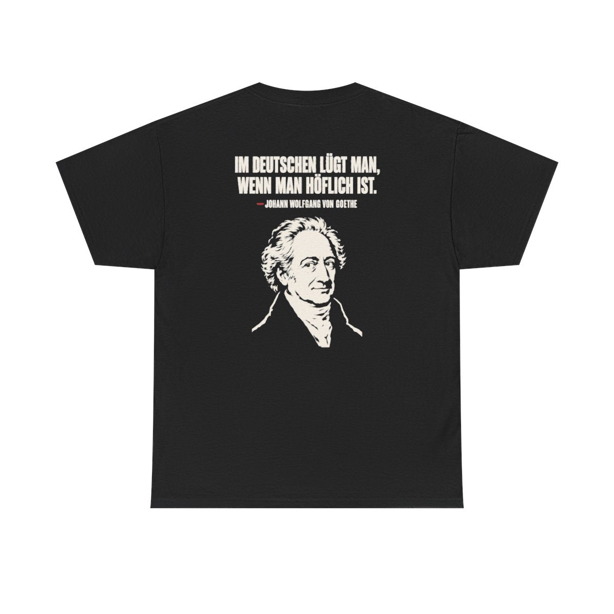 Unisex T-Shirt mit Zitat - Goethe - Im Deutschen lügt man (Druck hinten) – back