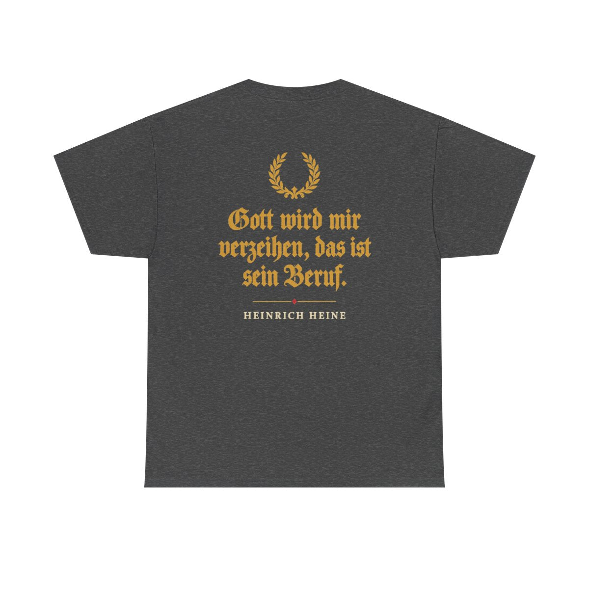 Unisex T-Shirt mit Zitat - Heine - Das ist sein Beruf (Druck hinten) – back