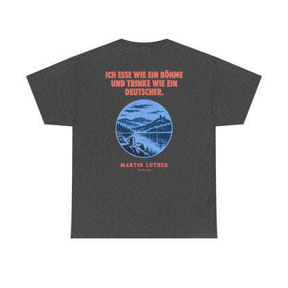 Unisex T-Shirt mit Zitat - Luther - Ich esse wie ein Böhme Plakat (Druck hinten) – back