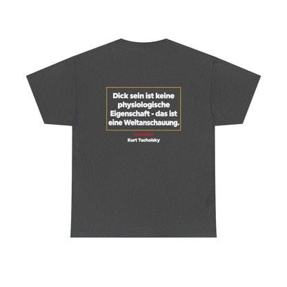 Unisex T-Shirt mit Zitat - Tucholsky - Dick sein ist eine Weltanschauung (Druck hinten) – back