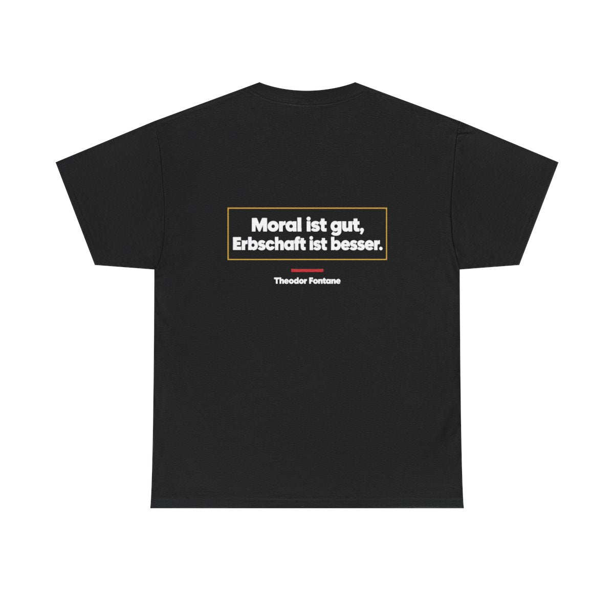 Unisex T-Shirt mit Zitat - Fontane - Moral und Erbschaft (Druck hinten) – back