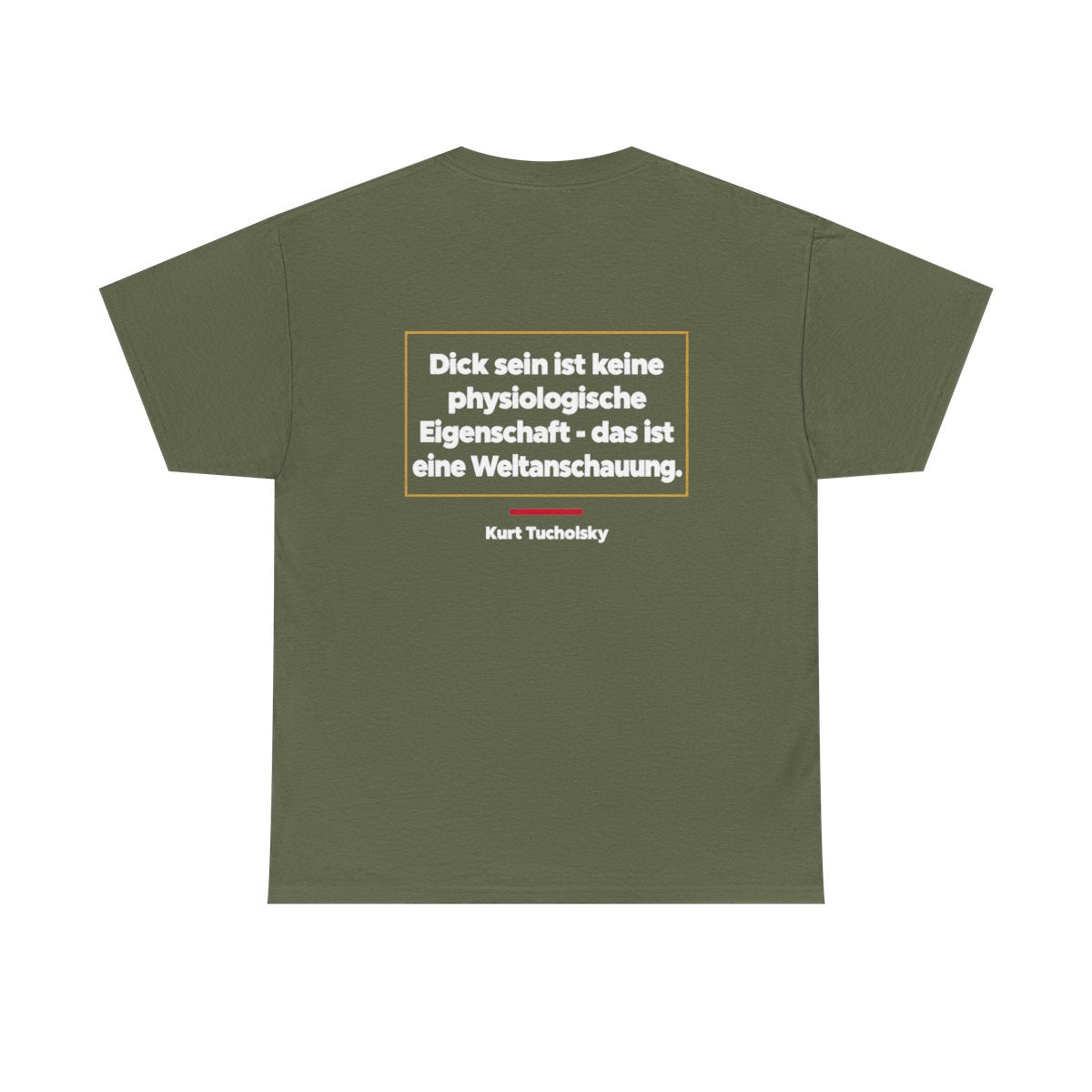 Unisex T-Shirt mit Zitat - Tucholsky - Dick sein ist eine Weltanschauung (Druck hinten) – back