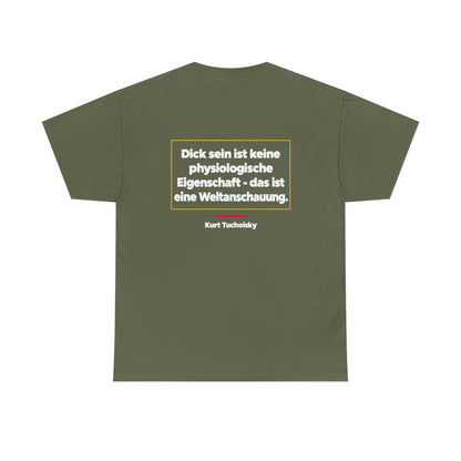 Unisex T-Shirt mit Zitat - Tucholsky - Dick sein ist eine Weltanschauung (Druck hinten) – back