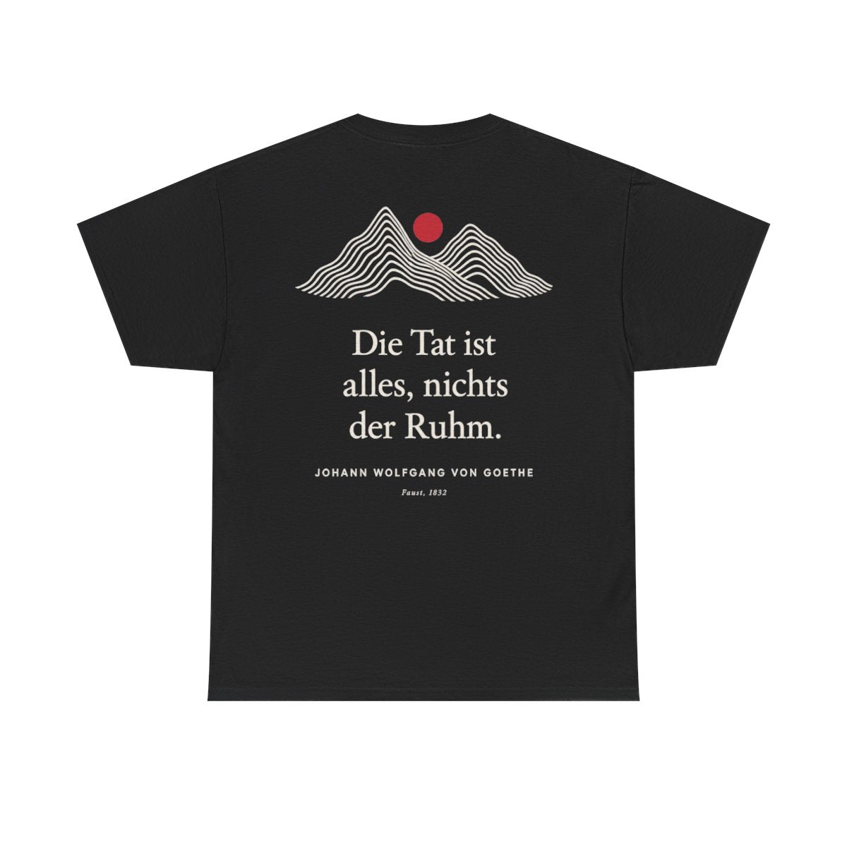 Unisex T-Shirt mit Zitat - Goethe - Die Tat ist alles, nichts der Ruhm Linien (Druck hinten) – back