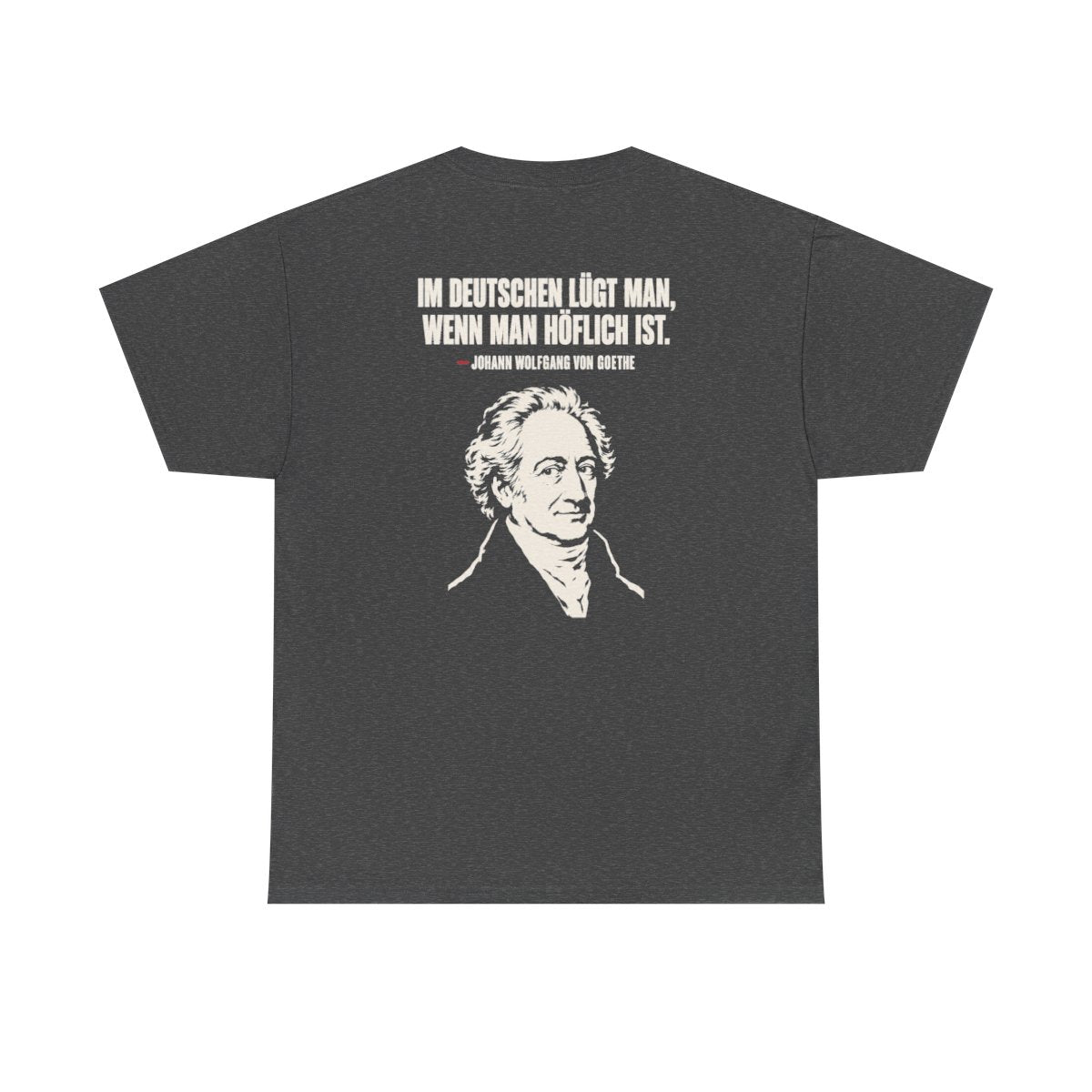 Unisex T-Shirt mit Zitat - Goethe - Im Deutschen lügt man (Druck hinten) – back