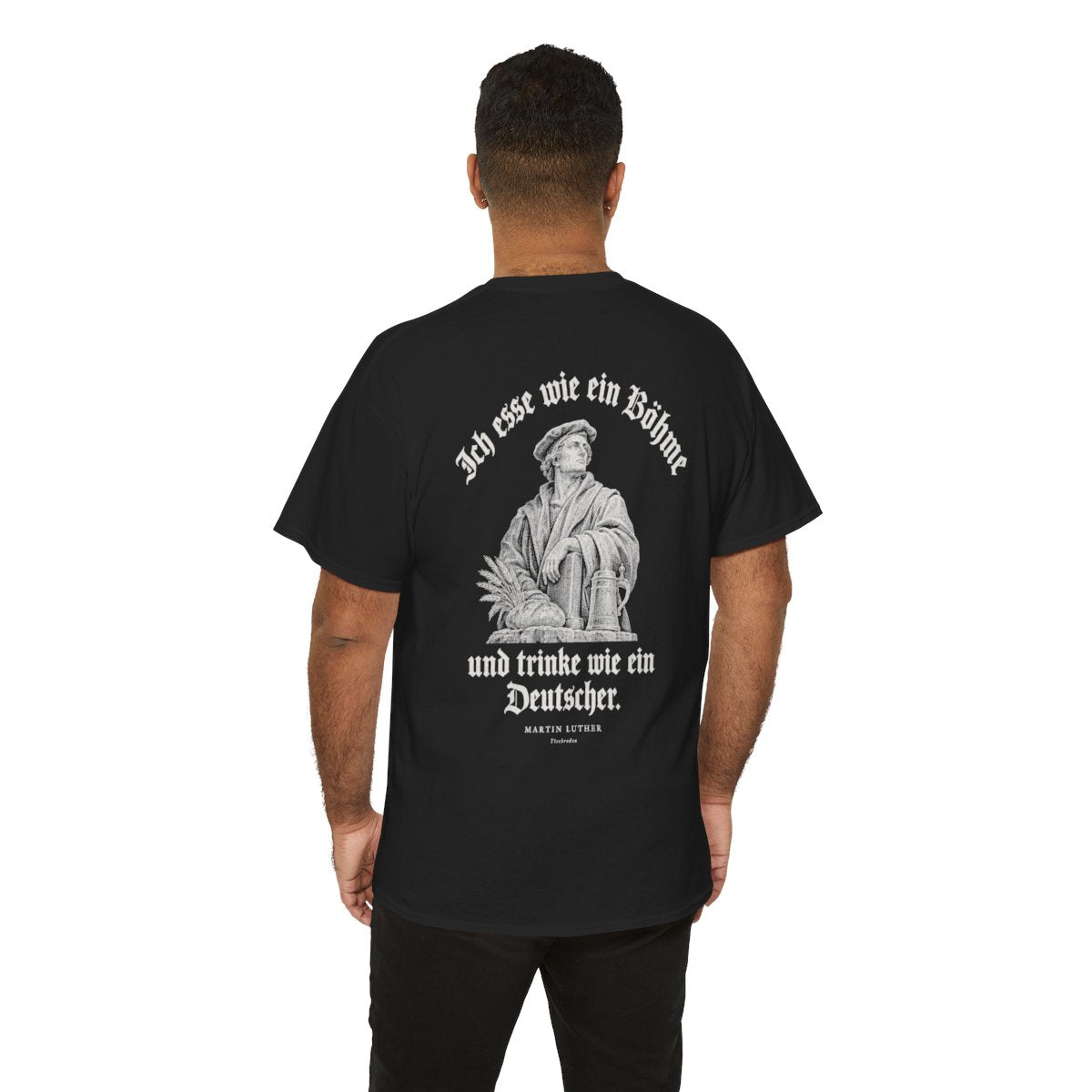 Unisex T-Shirt mit Zitat - Luther - Ich esse wie ein Böhme Gravur (Druck hinten) – person-6-back