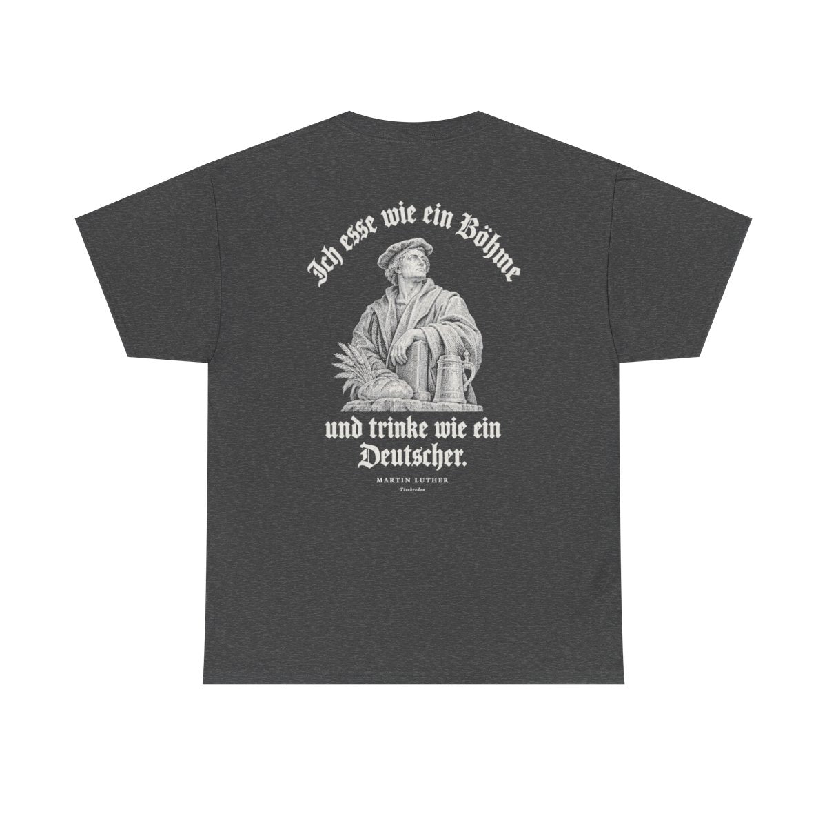 Unisex T-Shirt mit Zitat - Luther - Ich esse wie ein Böhme Gravur (Druck hinten) – back