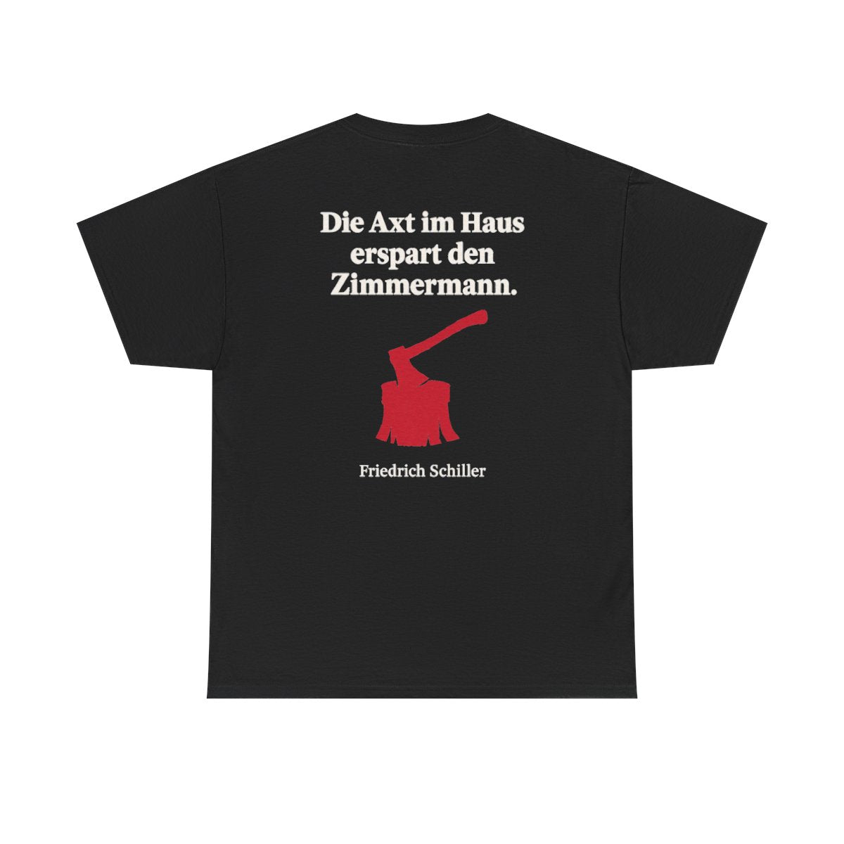Unisex T-Shirt mit Zitat - Schiller - Die Axt im Haus (Druck hinten) – back