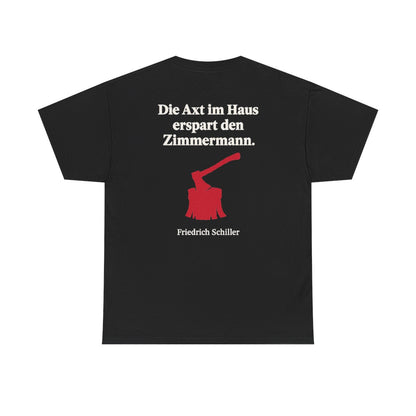 Unisex T-Shirt mit Zitat - Schiller - Die Axt im Haus (Druck hinten) – back
