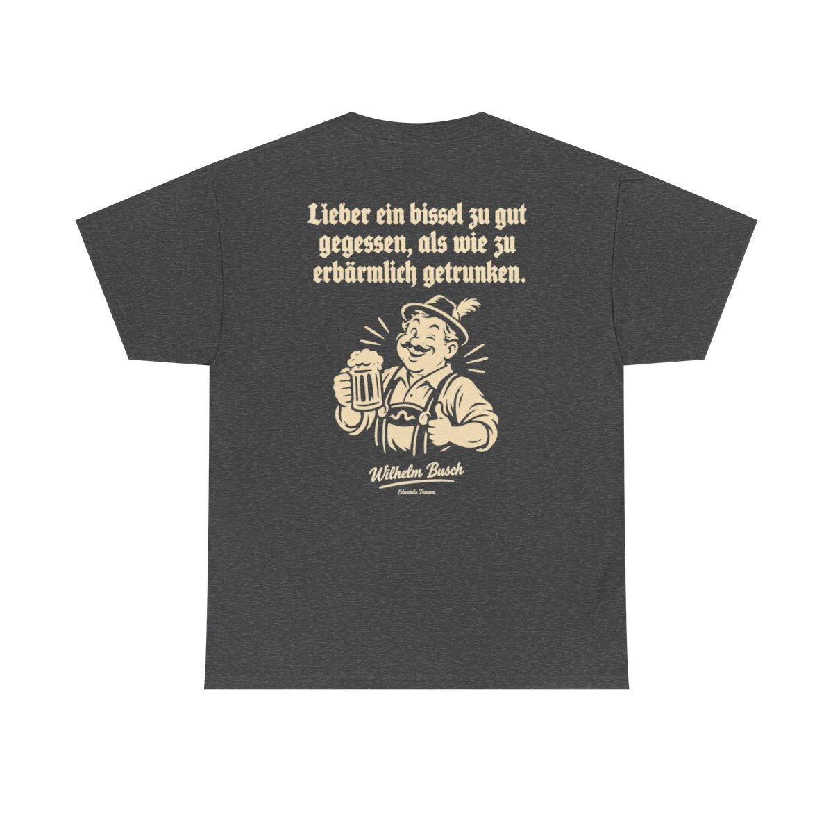 Unisex T-Shirt mit Zitat - Busch - Lieber ein bissel zu gut (Druck hinten) – back