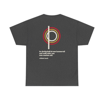 Unisex T-Shirt mit Zitat - Busch - Im Durchschnitt kummervoll (Druck hinten) – back