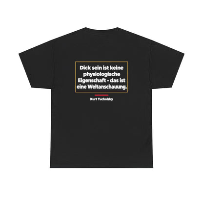 Unisex T-Shirt mit Zitat - Tucholsky - Dick sein ist eine Weltanschauung (Druck hinten) – back
