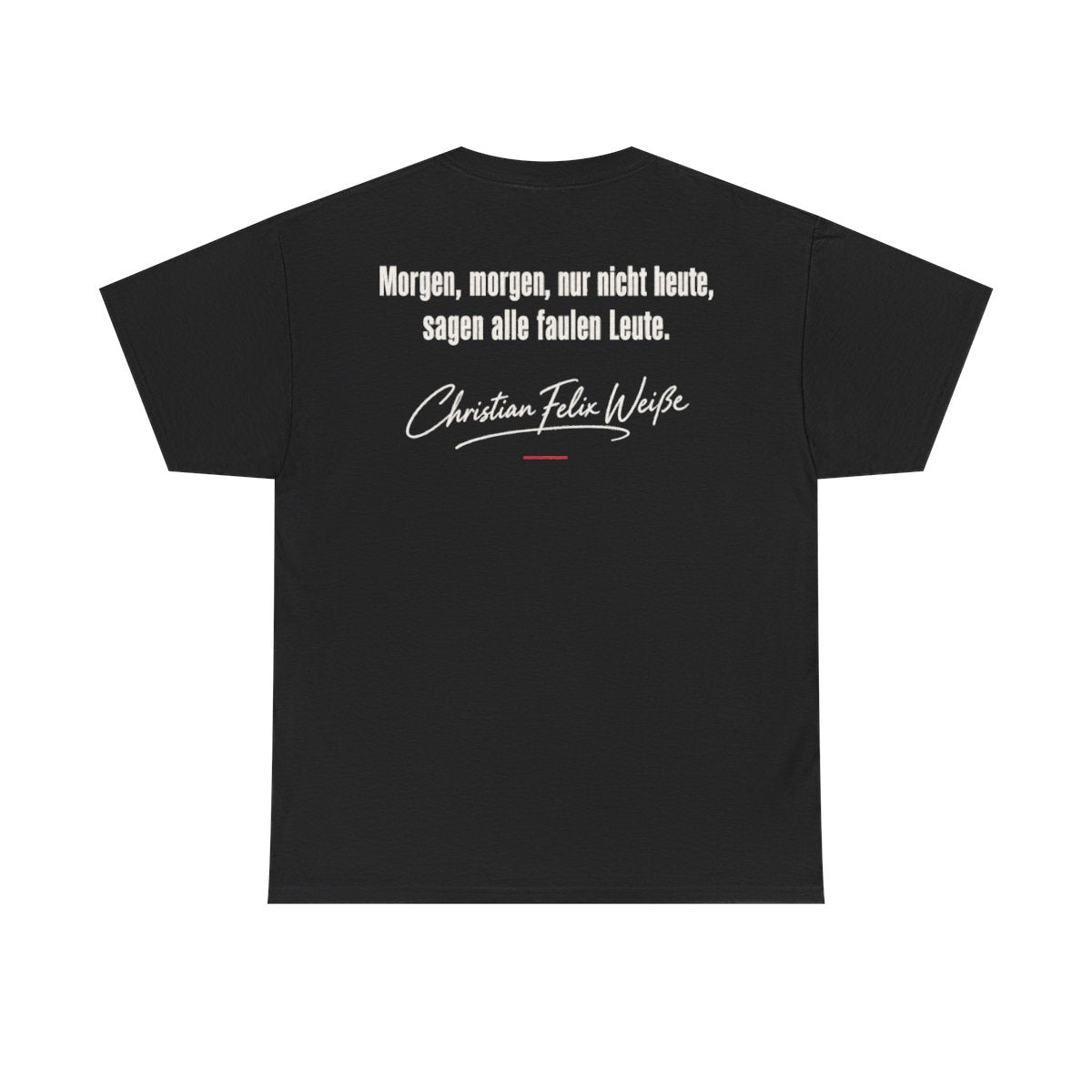 Unisex T-Shirt mit Zitat - Weiße - Morgen, morgen, nur nicht heute (Druck hinten) – back