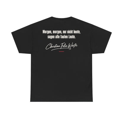 Unisex T-Shirt mit Zitat - Weiße - Morgen, morgen, nur nicht heute (Druck hinten) – back