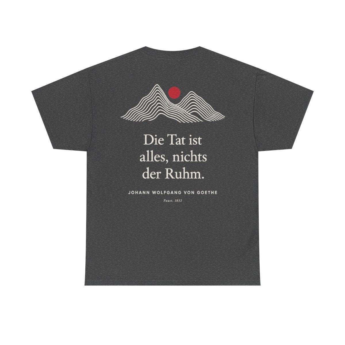 Unisex T-Shirt mit Zitat - Goethe - Die Tat ist alles, nichts der Ruhm Linien (Druck hinten) – back