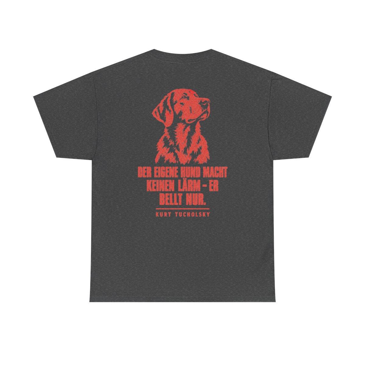 Unisex T-Shirt mit Zitat - Tucholsky - Der eigene Hund macht keinen (Druck hinten) – back
