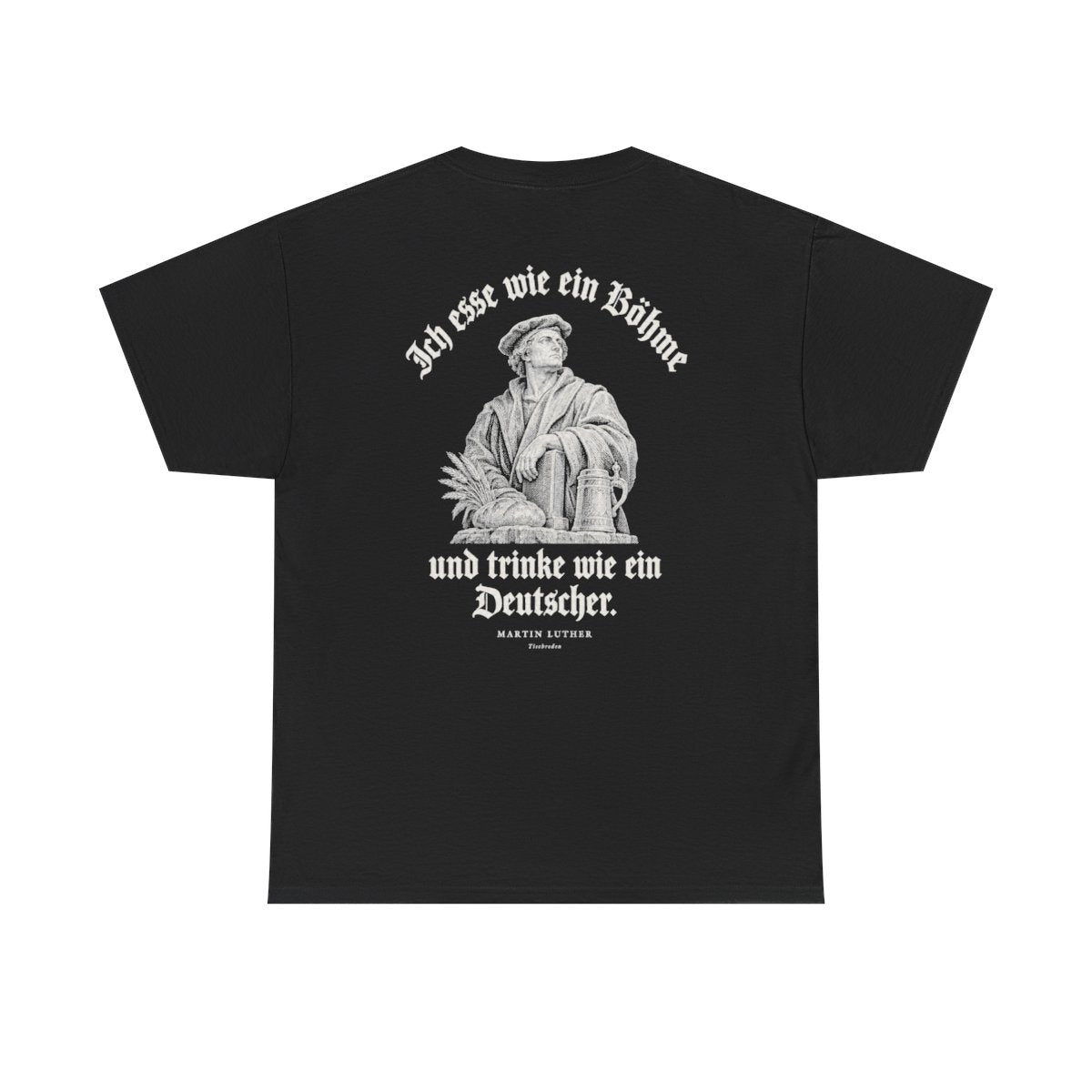 Unisex T-Shirt mit Zitat - Luther - Ich esse wie ein Böhme Gravur (Druck hinten) – back