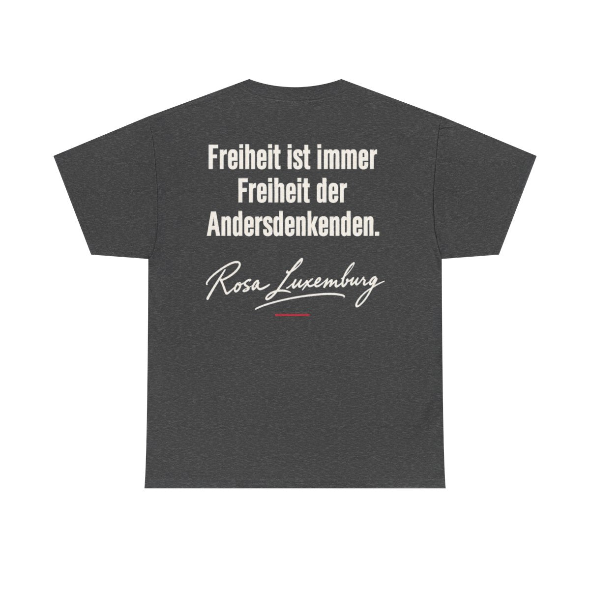 Unisex T-Shirt mit Zitat - Luxemburg - Freiheit ist immer Freiheit der Andersdenkenden Signatur (Druck hinten) – back
