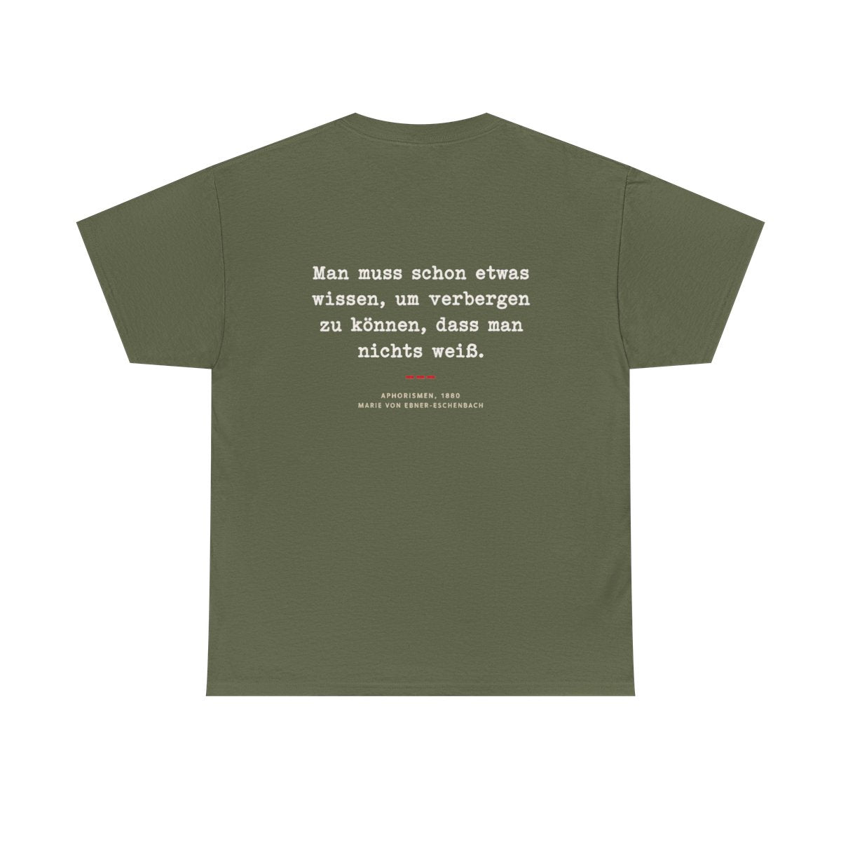 Unisex T-Shirt mit Zitat - Ebner-Eschenbach - Verbergen dass man nichts weiß (Druck hinten) – back