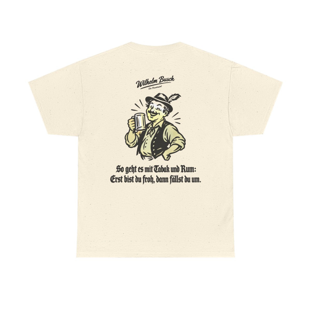 Unisex T-Shirt mit Zitat - Busch - So geht es mit Tabak und Rum (Druck hinten) – back