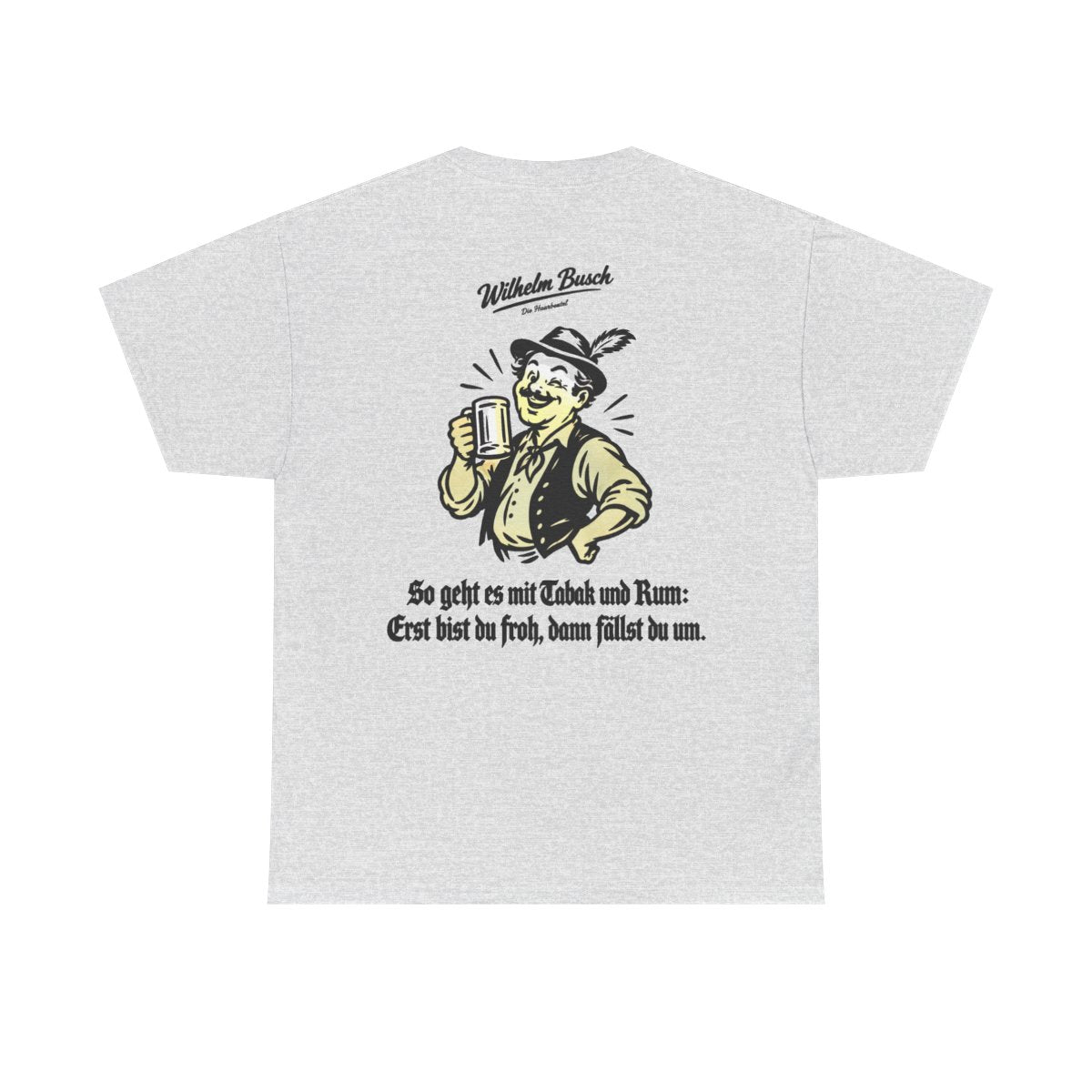 Unisex T-Shirt mit Zitat - Busch - So geht es mit Tabak und Rum (Druck hinten) – back